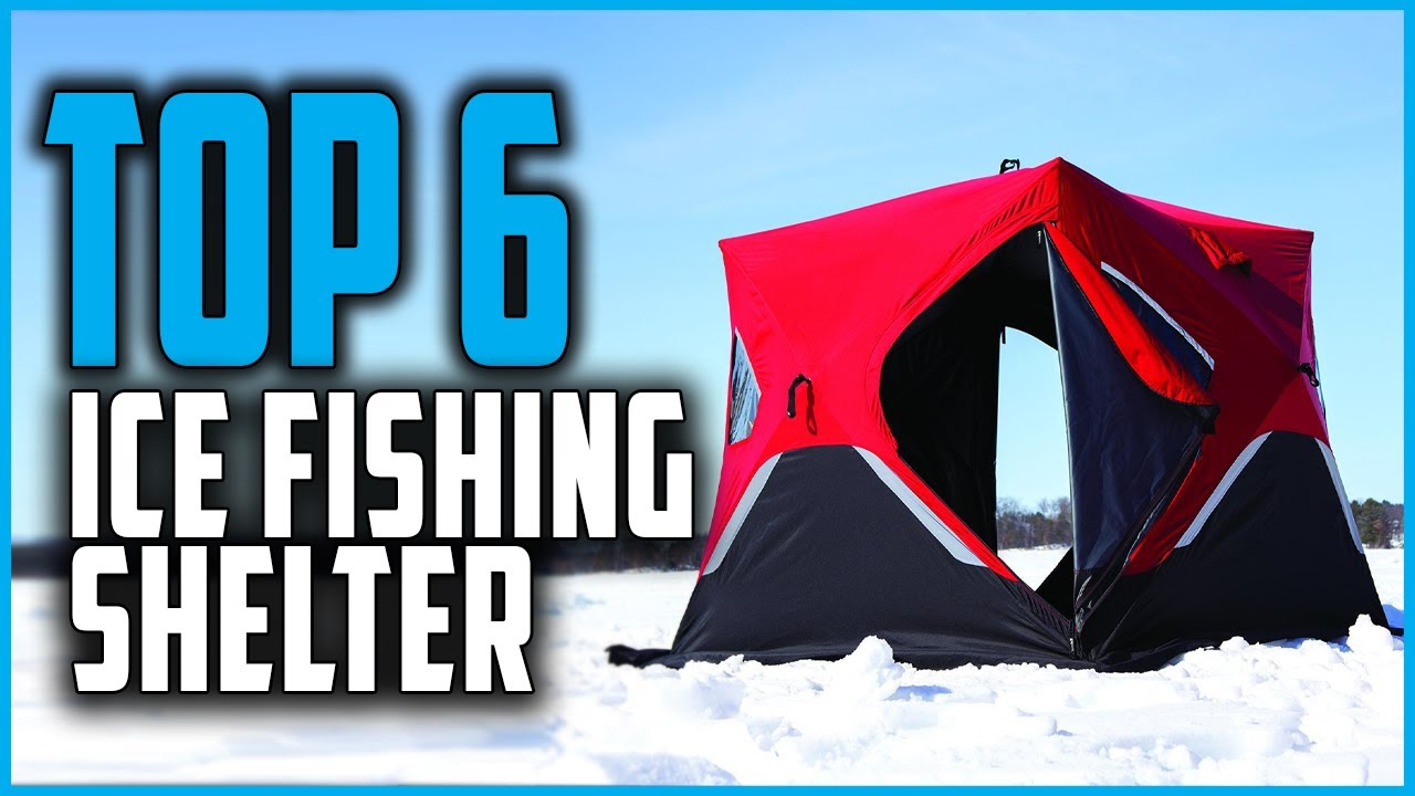 Best Ice Fishing Shelter Reviews In 2021 Top 6 Perfect Ice Fishing