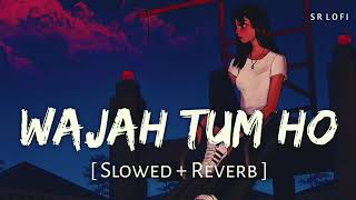Wajah Tum Ho | Slow & Reverbed | ‎‎@lofimusic-kx2lp💖 |SUBSCRIBE | 💗Best Lofi Songs ▶️ Playlist...