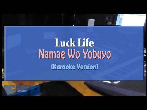 Luck Life - Namae Wo Yobuyo (KARAOKE VERSION)