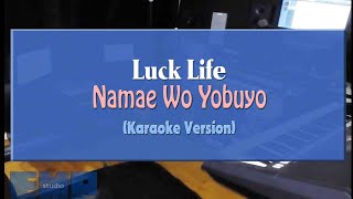 Luck Life - Namae Wo Yobuyo (KARAOKE VERSION)