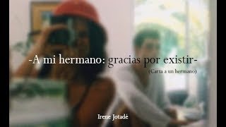 a mi hermano: gracias por existir (carta a un hermano) - irene jotadé