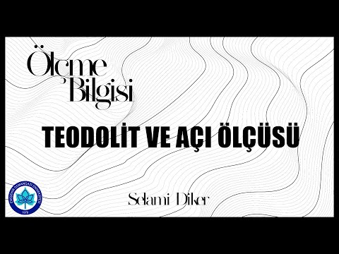 Ölçme Bilgisi - AÇI ÖLÇÜSÜ VE TEODOLİT (ESOGÜ)