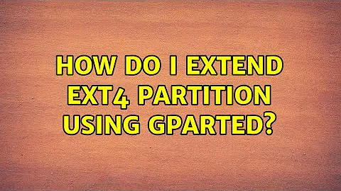 Ubuntu: How do I extend ext4 partition using GParted?