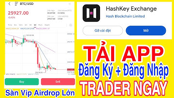 SÀN HASHKEY RA APP ĐĂNG KÝ + ĐĂNG NHẬP CÀI ĐẶT BẢO MẬT + TRADER BTC ETH USDT SÀN VIP | Kiếm Tiền
