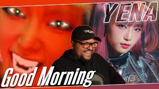 YENA 'Good Morning' MV REACTION | IT'S A NEW DAY 😍