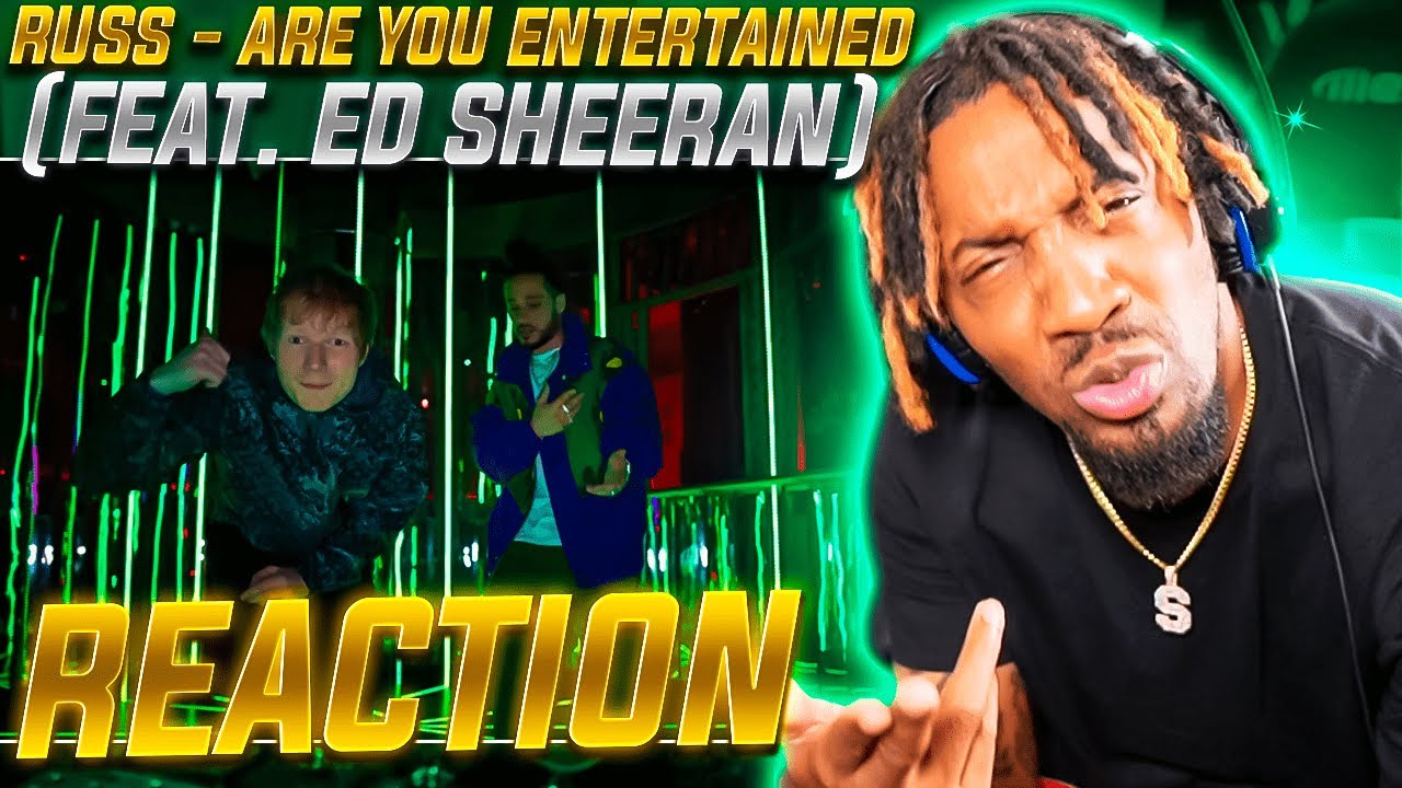 Russ - Are You Entertained (Feat. Ed Sheeran) (REACTION!!!)