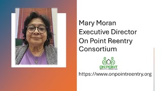 Empowering Incarceration-Impacted Individuals: Mary Moran of On Point Reentry Consortium