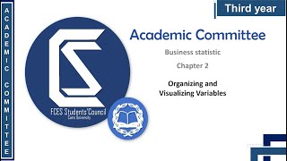 Third Year - Business Statistics - Ch 2 "Organizing and Visualizing Variables".