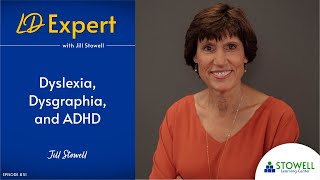 Dyslexia, Dysgraphia, and ADHD  Jill Stowell  Episode #51