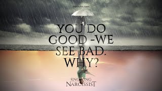 You Do Good : We See Bad - Why?