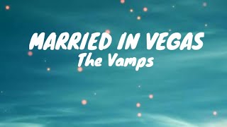 Married in Vegas - The Vamps (lyrics) I came here to be someone else, I found you and I found myself