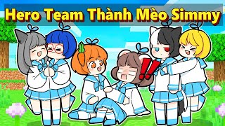 Nếu Tất Cả Thành Viên Của Hero Team Điều Biến Thành Mèo Simmy