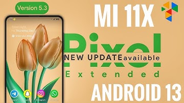 Pixel Extended v5.3 MI11X POCO F3 Redmi K40 Android 13 Best UI Experience 🔥🔥🔥
