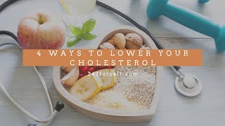 High Cholesterol Diet - 4 Ways to Lower Your Cholesterol