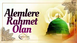 Selman ÇEVİK - Alemlere Rahmet Olan 2024 Resimi