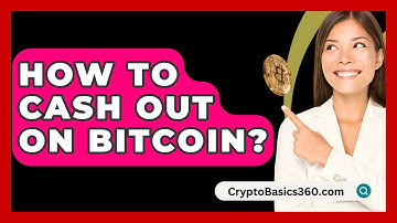 How to Cash Out on Bitcoin? - CryptoBasics360.com