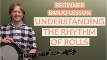 Understanding The Rhythm Of Rolls | Beginner Bluegrass Banjo Lesson With Tab