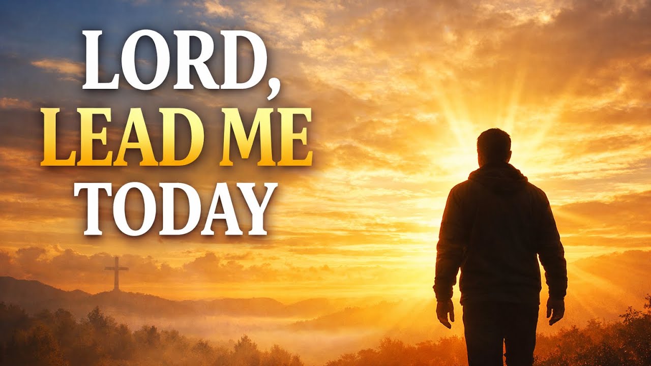 Lord, Lead Me in Your Way Today | Powerful Morning Prayer for Guidance & Peace