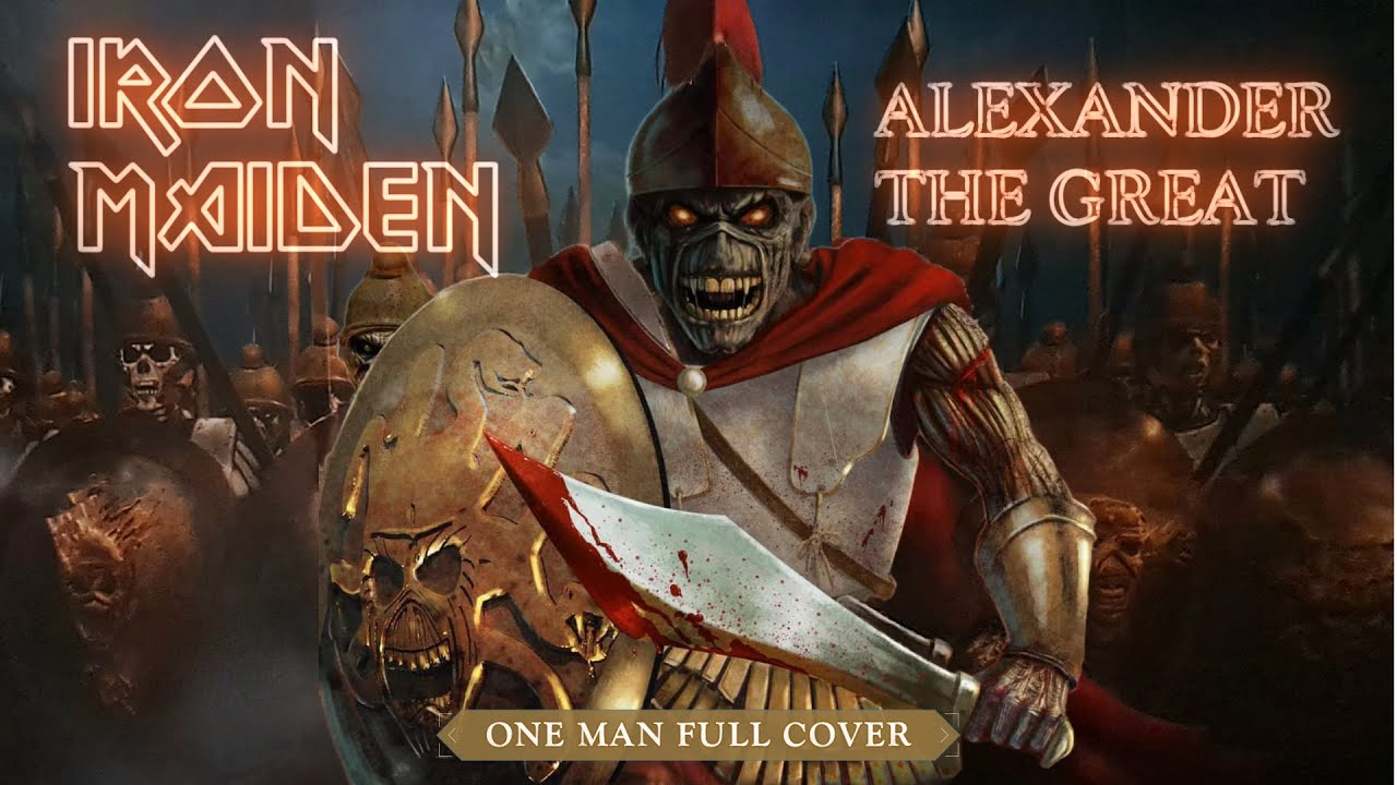 ALEXANDER THE GREAT Iron Maiden (One Man Full Cover) YouTube