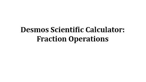 Fraction Operations on the Desmos Scientific Calculator