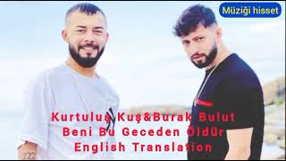 KURTULUŞ KUŞ,BURAK BULUT-BENİ BU GECEDEN ÖLDÜR (ENGLISH TRANSLATION) Resimi