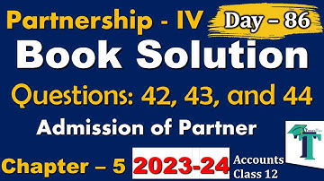Day - 86 | Solution of Questions Admission of a Partner | Chapter No. 5 | Accounts class 12 | PSEB |