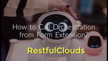 How to Call Orchestrations from Form Extensions?
