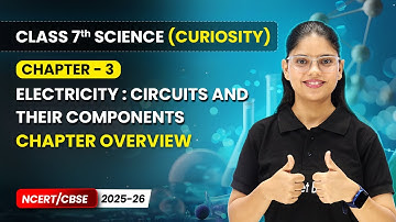 Electricity: Circuits and their Components - Introduction | Ch 3 | Class 7 Science (Curiosity) CBSE