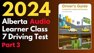 Alberta Learner Class 7 Driving Test Part 3 | 2024 | Audio | Canadian Driver Knowledge Tests