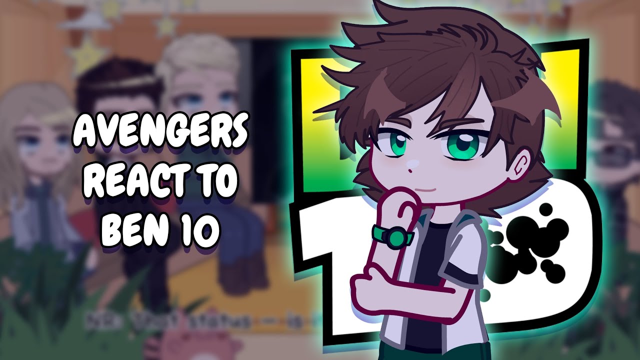 Avengers React To Ben 10 || Gacha React
