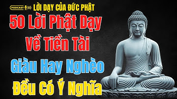 ĐÊM NGHE | 50 Lời Phật Dạy Giúp Bạn Thấu Hiểu Tiền Bạc và Giàu Nghèo