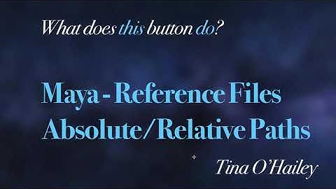 WDTBD Maya Reference Editor: Absolute vs Relative Paths