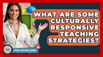 What Are Some Culturally Responsive Teaching Strategies? - Special Education Learning