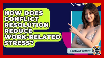 How Does Conflict Resolution Reduce Work-related Stress? - The Sociology Workshop
