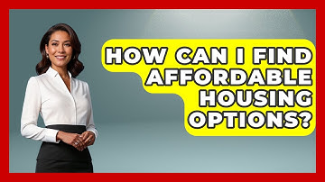 How Can I Find Affordable Housing Options? - Your Guide to Budgeting