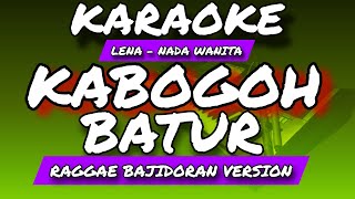 KABOGOH BATUR - KARAOKE POP SUNDA - LENA - NADA WANITA - REGGAE BAJIDORAN VERSION
