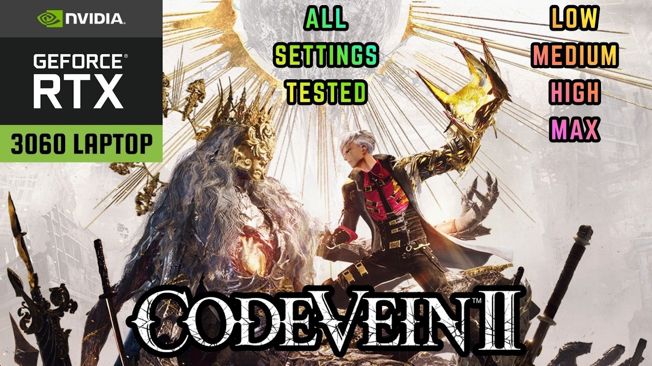 CODE VEIN II - RTX 3060 Laptop - All Settings Tested