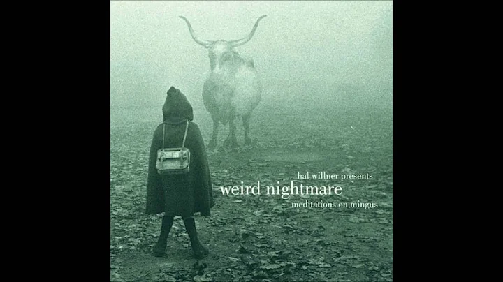 Weird Nightmare meditation on mingus - Hal Willner...