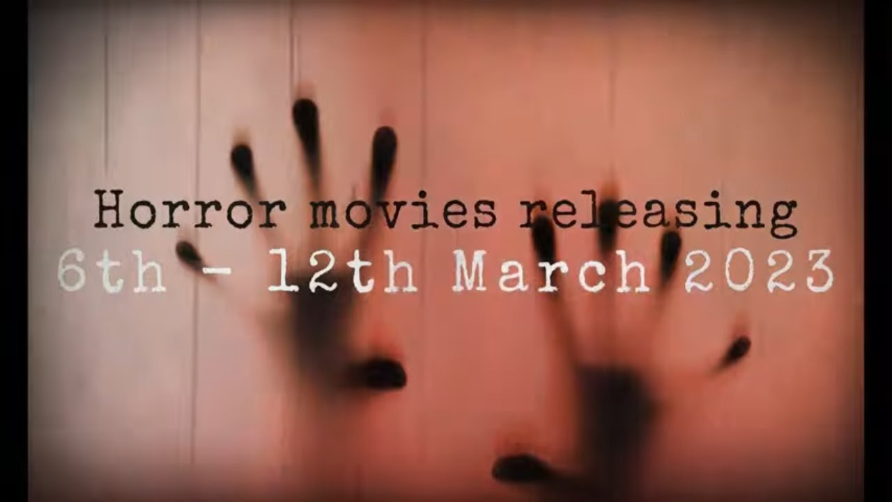 Horror movies released 6th - 12th March 2023