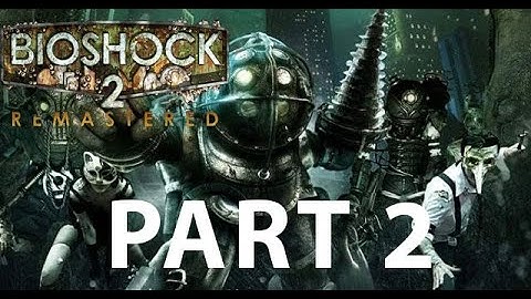 Bioshock 2 Remastered PS4 Pro Full Gameplay Walkthrough Part 2 [No Commentary]