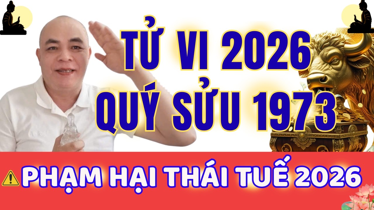 QUÝ SỬU 1973 NĂM 2026:🌹🌹🌹👉 HẠI THÁI TUẾ – BIẾN ĐỘNG LỚN, CÁCH HÓA GIẢI CHO NAM & NỮ