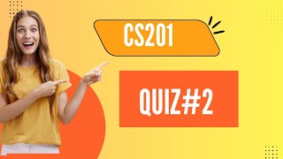 CS201 quiz 2 fall 2025 | CS201 midterm preparation