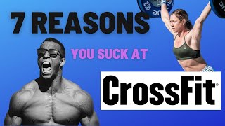 7 Reasons You Suck at CrossFit | Bodybuilding | Fitness