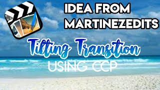 How To Do A Tilting Transition Using CCP [READ DESCRIPTION]