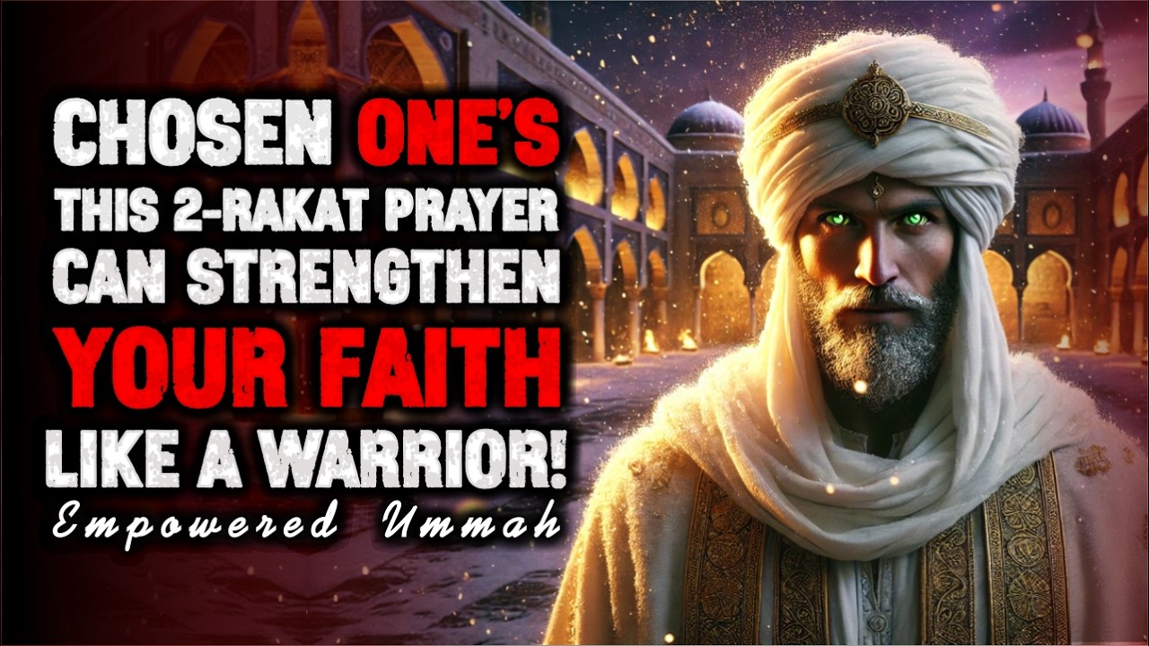 Chosen One, Pray These 2 Rakats Tonight — Allah Will Turn You Into a Warrior of Faith | ISLAM