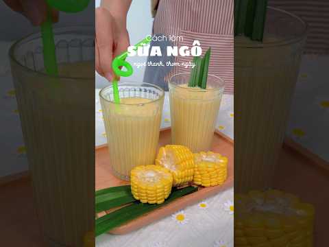 Làm sữa ngô