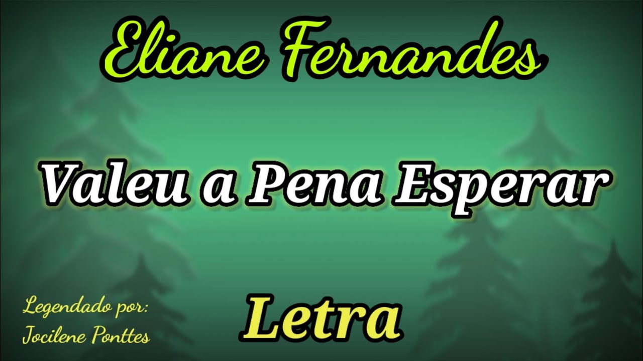 Valeu a Pena Esperar (LETRA) Eliane Fernandes - YouTube