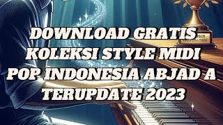 DOWNLOAD GRATIS STYLE MIDI POP INDONESIA ABJAD A TERUPDATE 2023