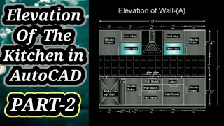 Plan & Elevation of kitchen in AutoCAD PART-2|| How to Elevation Kitchen in AutoCAD||