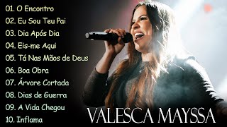 O Encontro , Eu Sou Teu Pai,.. VALESCA MAYSSA || Canções Gospel que Reforçam a Fé em Deus